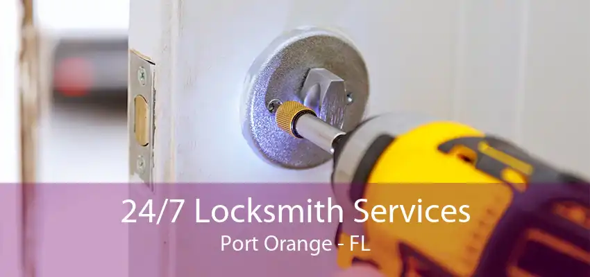 24/7 Locksmith Services Port Orange - FL