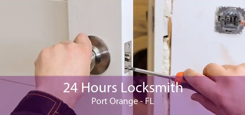 24 Hours Locksmith Port Orange - FL