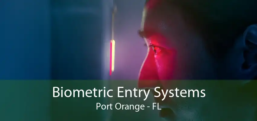 Biometric Entry Systems Port Orange - FL