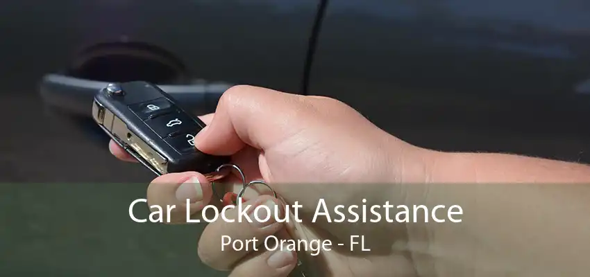 Car Lockout Assistance Port Orange - FL