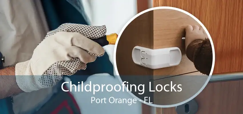 Childproofing Locks Port Orange - FL