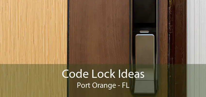 Code Lock Ideas Port Orange - FL