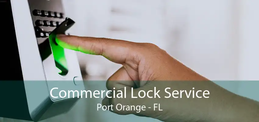 Commercial Lock Service Port Orange - FL