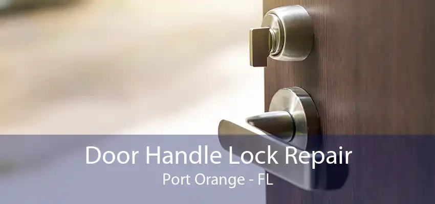 Door Handle Lock Repair Port Orange - FL