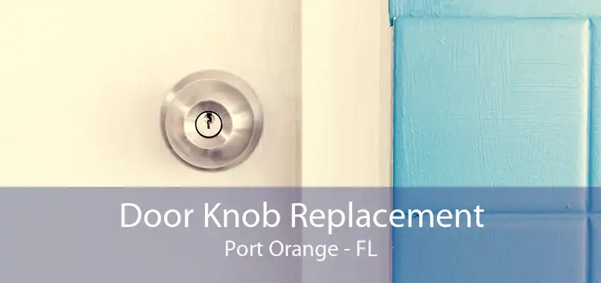 Door Knob Replacement Port Orange - FL