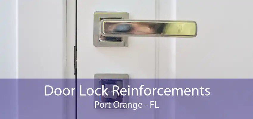 Door Lock Reinforcements Port Orange - FL