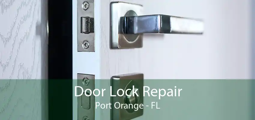 Door Lock Repair Port Orange - FL