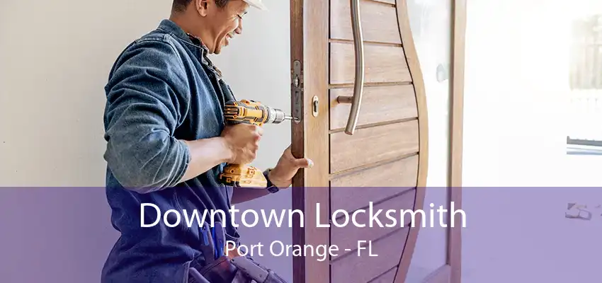 Downtown Locksmith Port Orange - FL