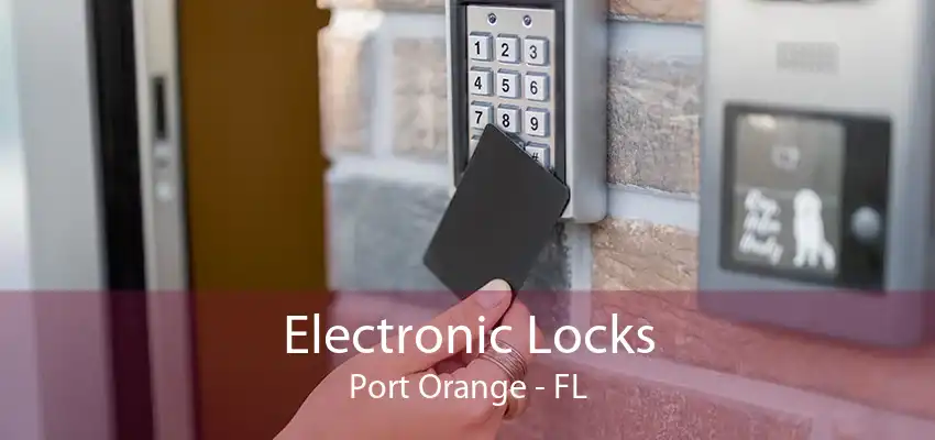 Electronic Locks Port Orange - FL