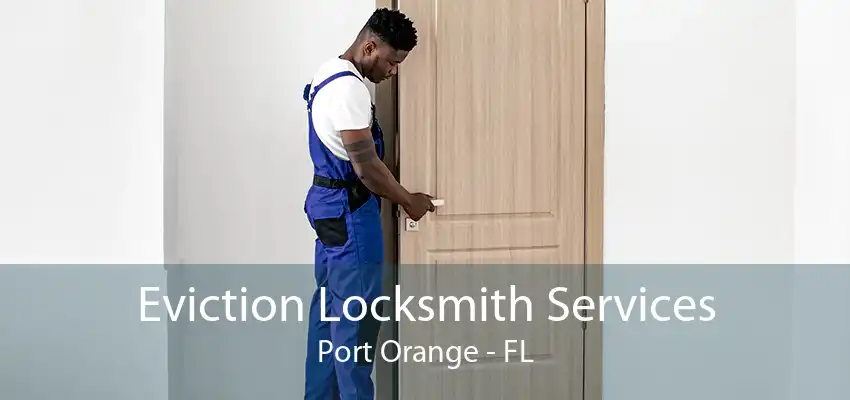 Eviction Locksmith Services Port Orange - FL