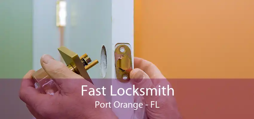 Fast Locksmith Port Orange - FL