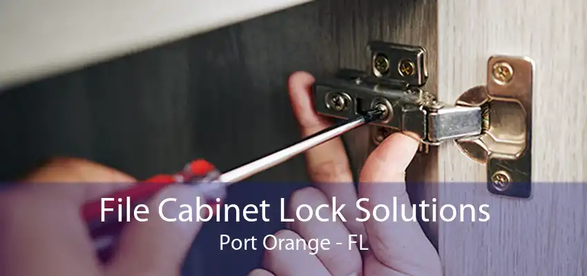 File Cabinet Lock Solutions Port Orange - FL