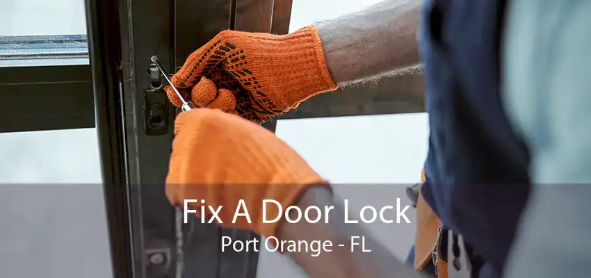 Fix A Door Lock Port Orange - FL