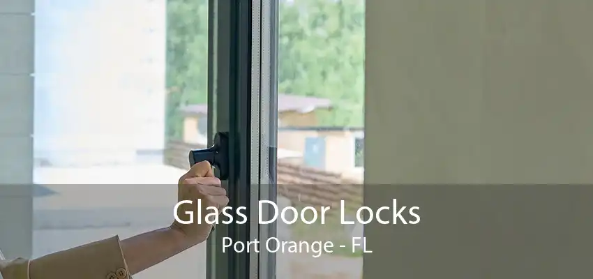 Glass Door Locks Port Orange - FL