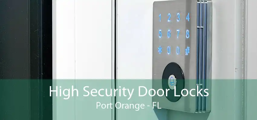 High Security Door Locks Port Orange - FL