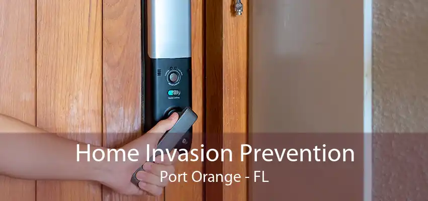 Home Invasion Prevention Port Orange - FL