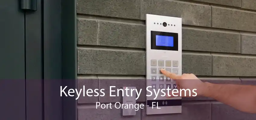 Keyless Entry Systems Port Orange - FL