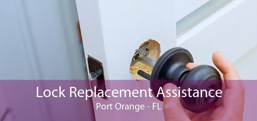 Lock Replacement Assistance Port Orange - FL