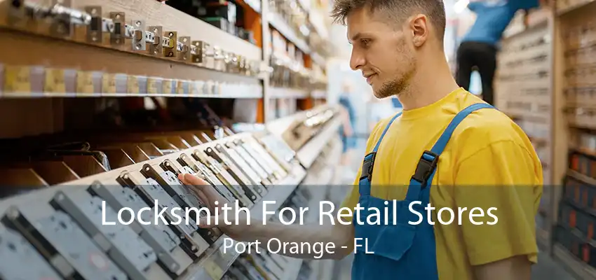 Locksmith For Retail Stores Port Orange - FL