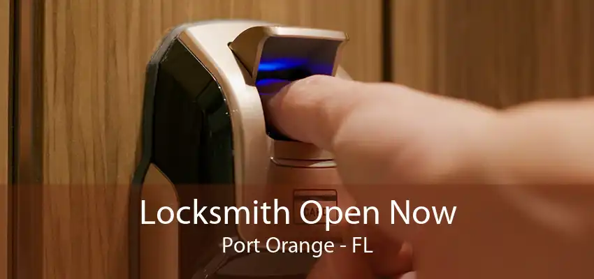 Locksmith Open Now Port Orange - FL