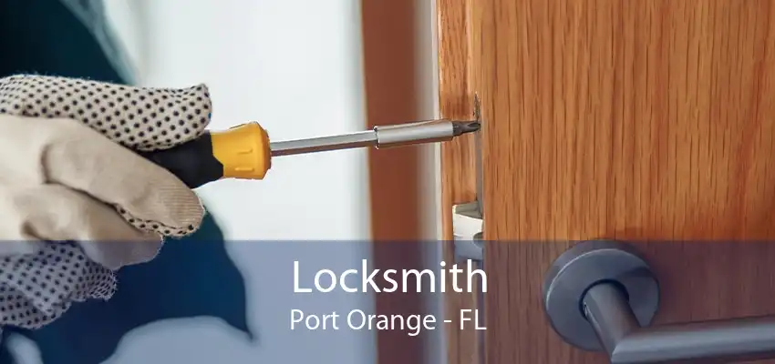 Locksmith Port Orange - FL