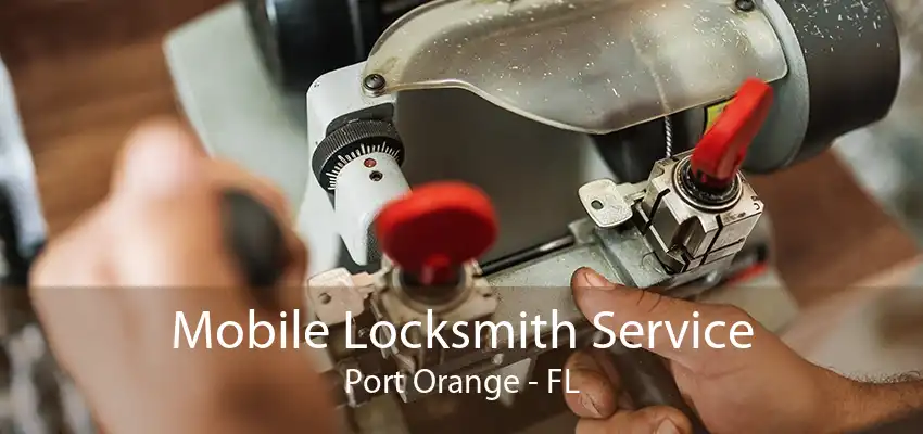 Mobile Locksmith Service Port Orange - FL