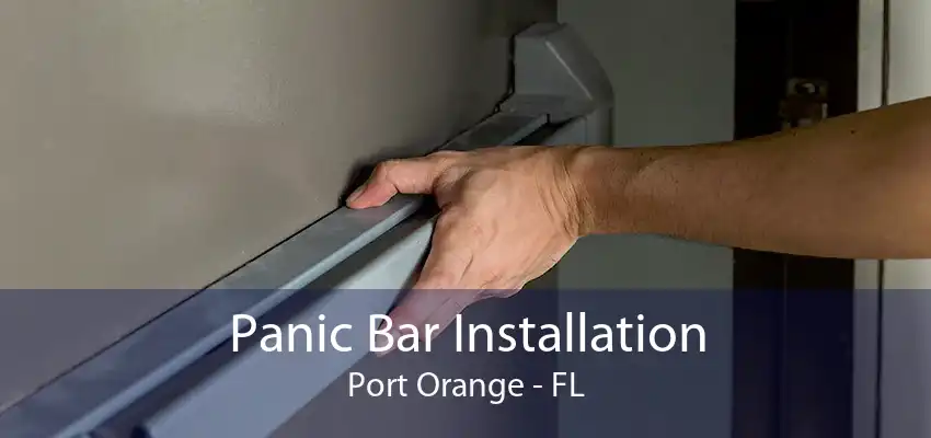 Panic Bar Installation Port Orange - FL