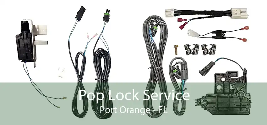 Pop Lock Service Port Orange - FL