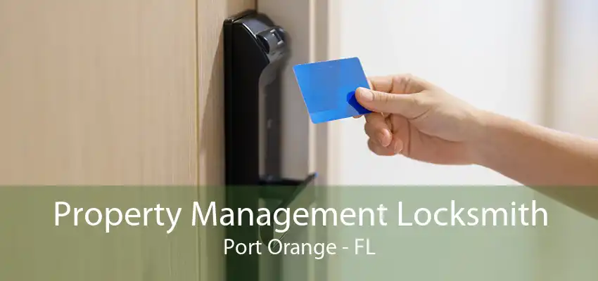 Property Management Locksmith Port Orange - FL