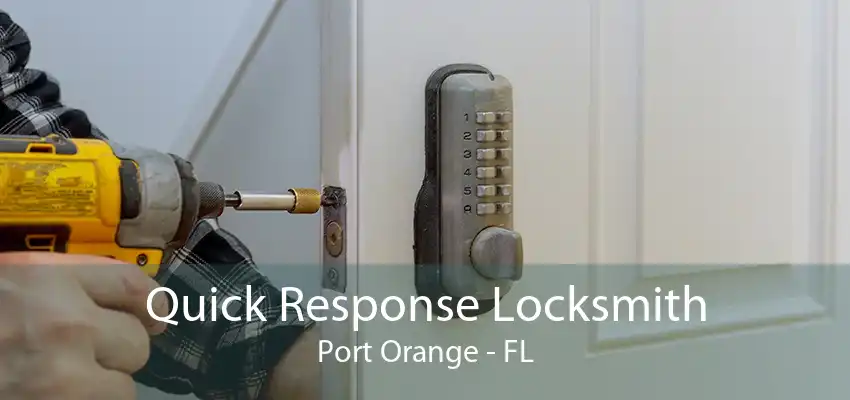 Quick Response Locksmith Port Orange - FL