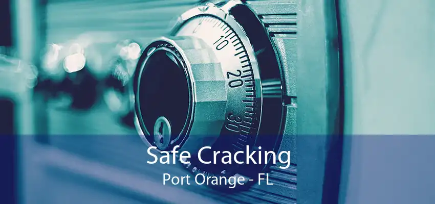 Safe Cracking Port Orange - FL