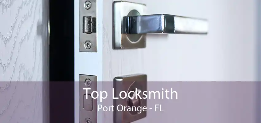 Top Locksmith Port Orange - FL