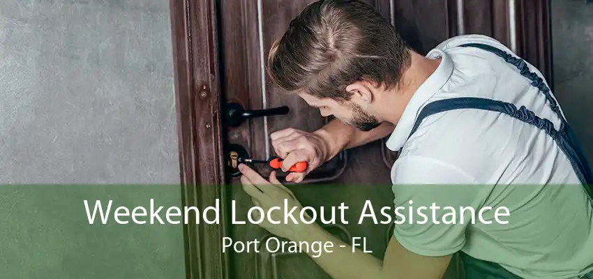 Weekend Lockout Assistance Port Orange - FL