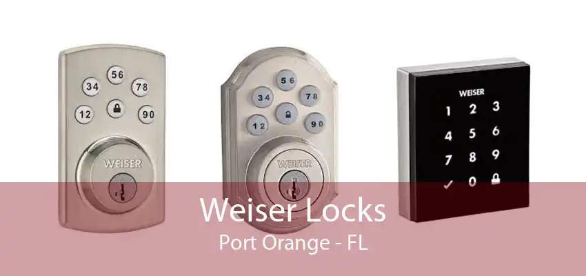 Weiser Locks Port Orange - FL